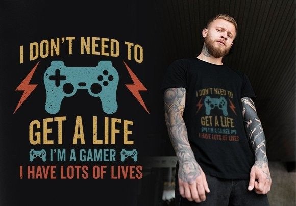 For Creators and Fans: The Practical Utility of the I Don't Need Get a Life Gaming T-shirt Design Asset