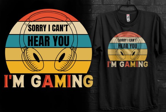 Sorry I Cant Hear You I m Gaming: A Perfect Blend of Humor and Print-Ready Quality
